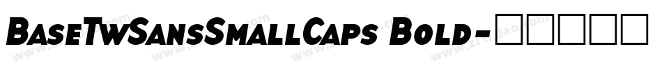 BaseTwSansSmallCaps Bold字体转换